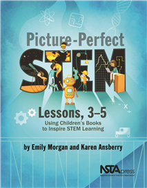 Picture-Perfect STEM Lessons, 3-5: Using Children’s Books to Inspire STEM Learning (Book Sample)